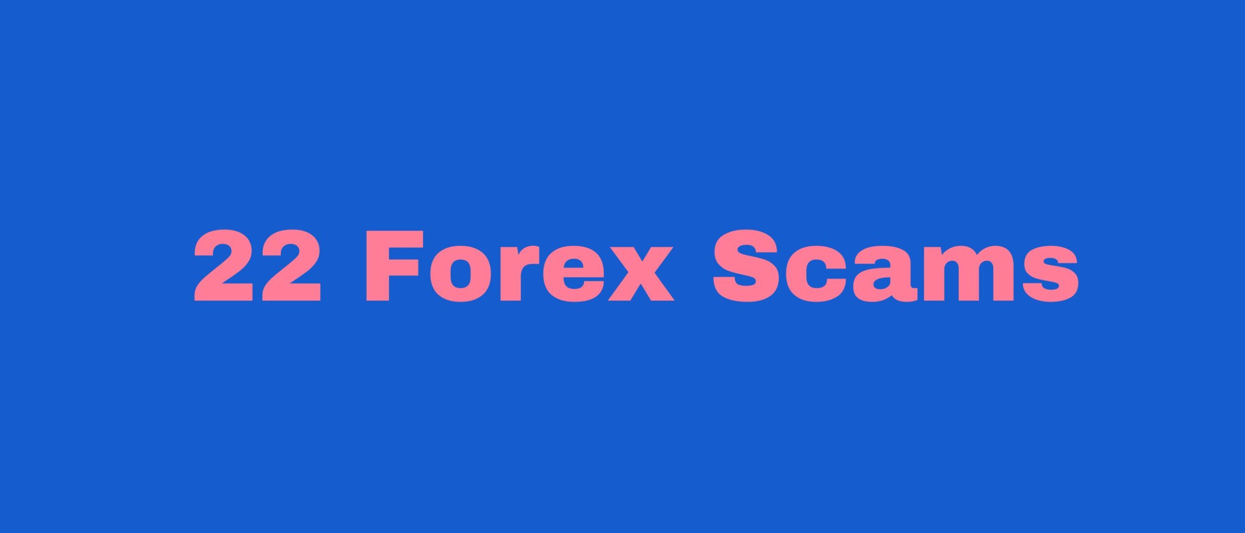22 Forex Scams