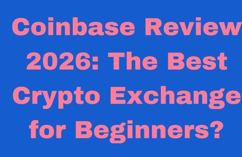 Coinbase Review 2026: The Best Crypto Exchange for Beginners?